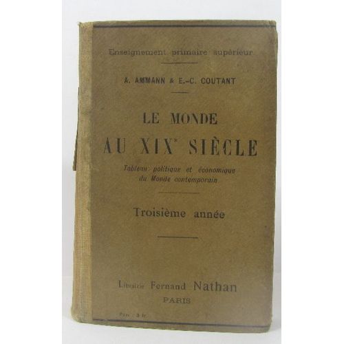 Le Monde Au Xixe Siècle. Tableau Politique Et Économique Du Monde Contemporain. Troisième Année.