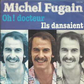 Oh ! Docteur (P. Delanoe - C. Lemesle - M. Fugain) 4'20 / Ils Dansaient (C. Lemesle - M. Fugain) 4'50