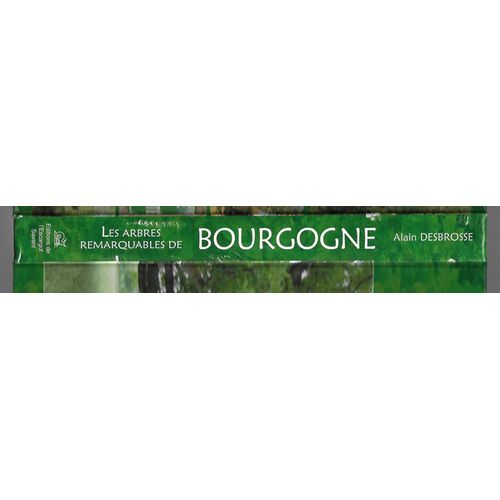 Les Arbres Remarquables De Bourgogne ( Tome 1 )