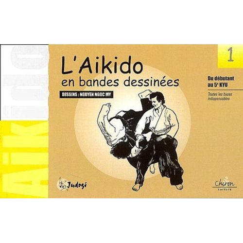 L'aikido En Bandes Dessinées - Tome 1, Du Débutant Au 5ème Kyu