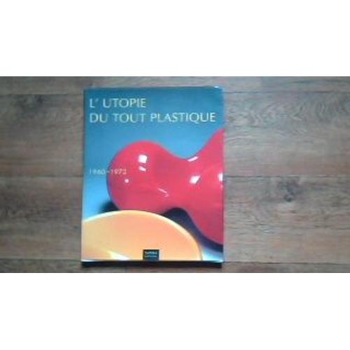 L'utopie Du Tout Plastique - 1960-1973 | Rakuten