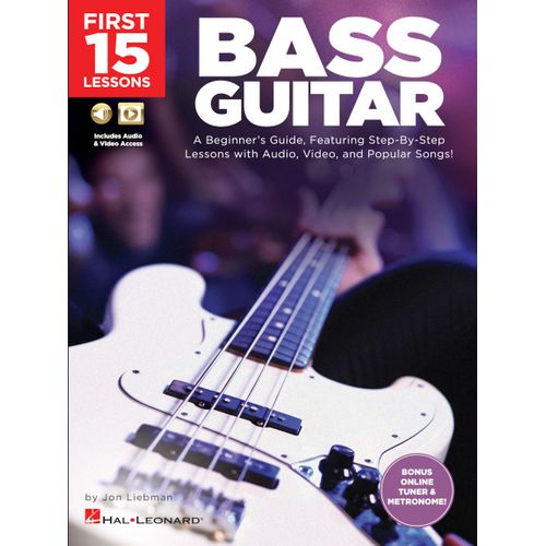 First 15 Lessons - Bass Guitar A Beginner's Guide, Featuring Step-By-Step Lessons With Audio, Video, And Popular Songs! Book/Online Media