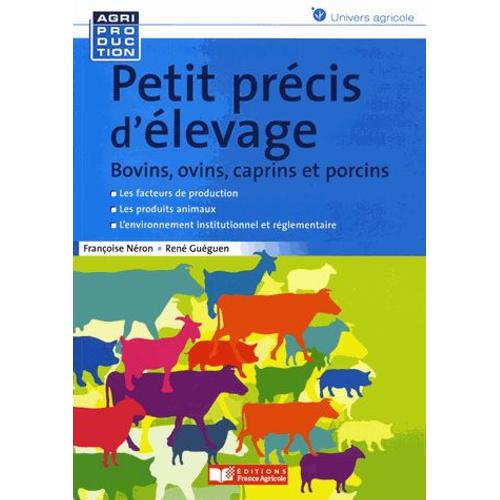 Petit Précis D'élevage - Bovins, Ovins, Caprins Et Porcins