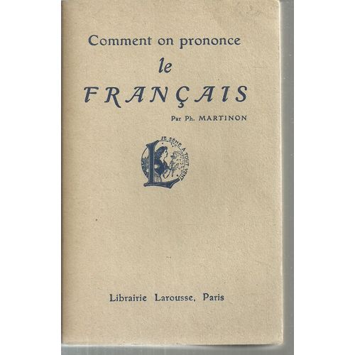 Comment On Prononce Le Francais.Traite Complet De Prononciation Pratique Avec Les Noms Propres Et Les Mots Etrangers