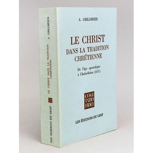 Le Christ Dans La Tradition Chrétienne. De L'Âge Apostolique À Chalcédoine (451)