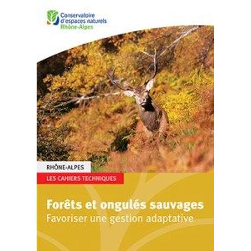 Forêts Et Ongulés Sauvages, Favoriser Une Gestion Adaptative (Cahiers Techniques Rhône-Alpes)