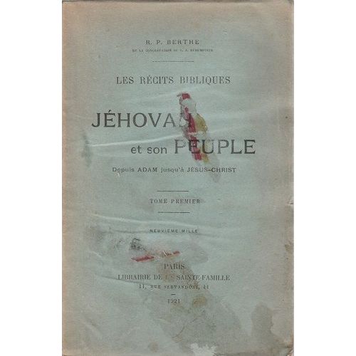 Les Récits Bibliques : Jéhovah Et Son Peuple Depuis Adam Jusqu'à Jésus-Christ - Tome Premier.