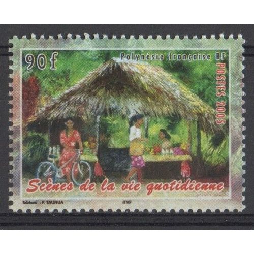 Timbre France Polynésie Française 2005 Yvert Et Tellier N°739 Scènes De La Vie Quotidienne Neuf** Sans Traces De Charnière