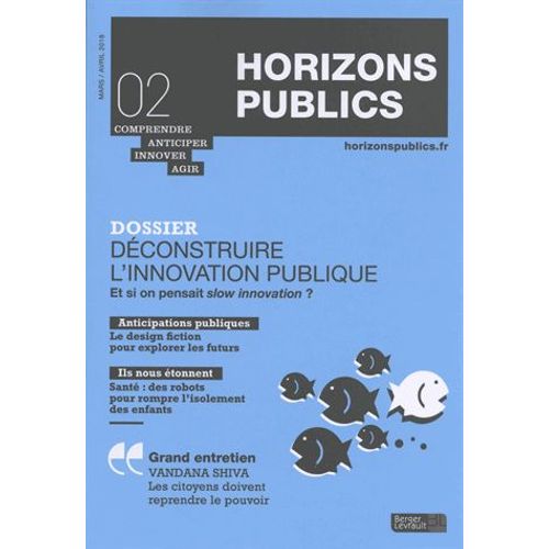 Horizons Publics N° 2, Mars-Avril 2018 - Déconstruire L'innovation Publique - Et Si On Pensait Slow Innovation ?