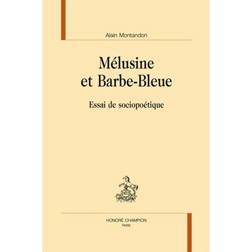 Mélusine Et Barbe-Bleue - Essai De Sociopoétique