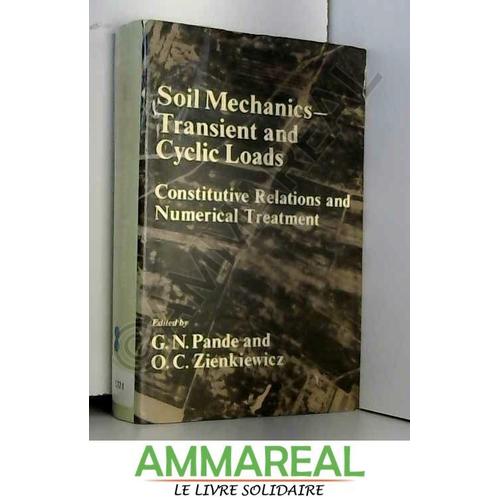 Soil Mechanics: Transient And Cyclic Loads - Constitutive Relations And Numerical Treatment