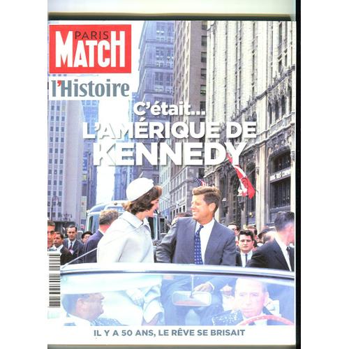 Paris Match - L' Histoire N°2 : C' Etait... L' Amérique De Kennedy