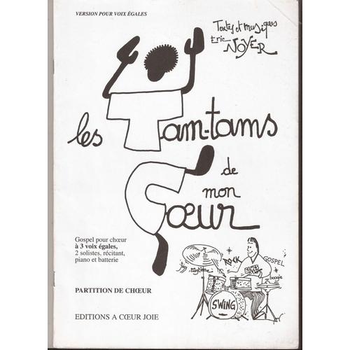 Les Tam-Tams De Mon Coeur - Gospel Pour Choeur À 3 Voix Égales, 2 Solistes, Récitant, Piano Et Batterie - Eric Noyer - 1987