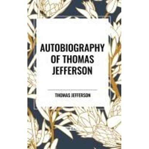 Autobiography Of Thomas Jefferson