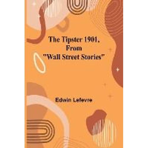 The Tipster 1901, From "Wall Street Stories