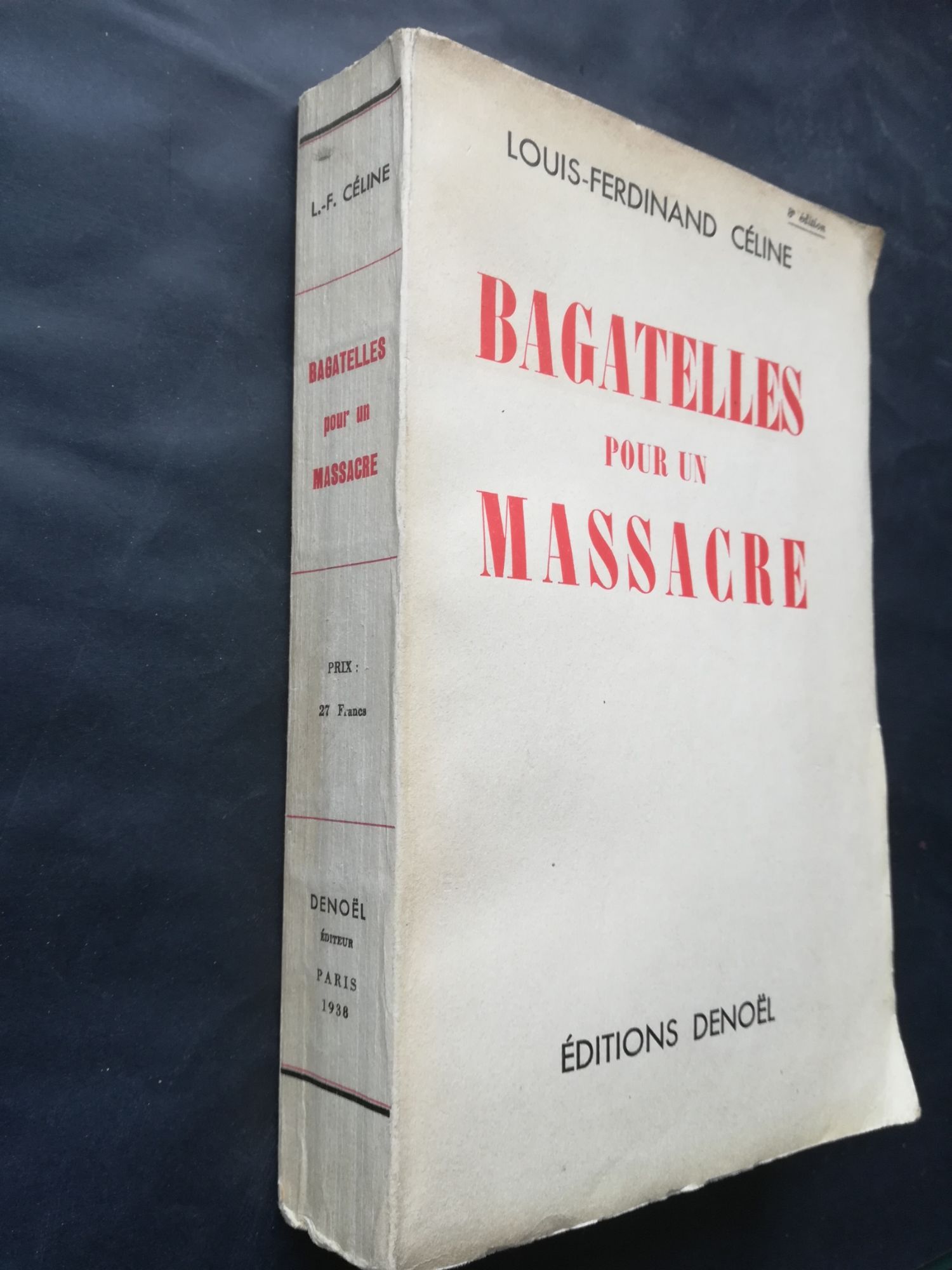 Bagatelles Pour Un Massacre. Envoi De Céline, Non Signé De Son Nom, Mais Bien De Son Écriture : A Notre Ami. Nom De L'ancien Propriétaire Sur Le Faux-Titre. Reliure Toile Des Ateliers Laurenchet.