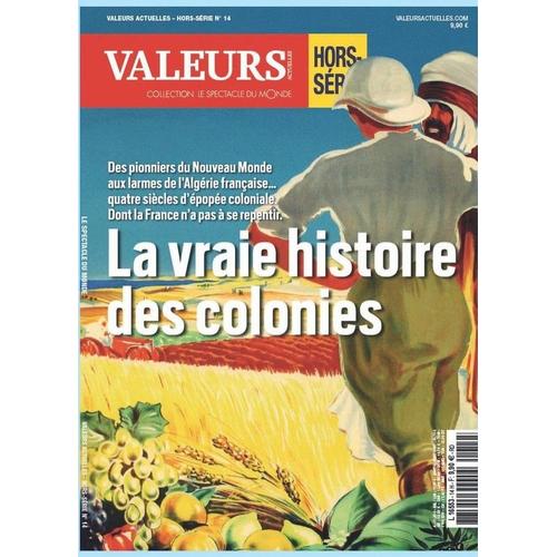 Valeurs Actuelles Hors Série - 14 La Vraie Histoire Des Colonies