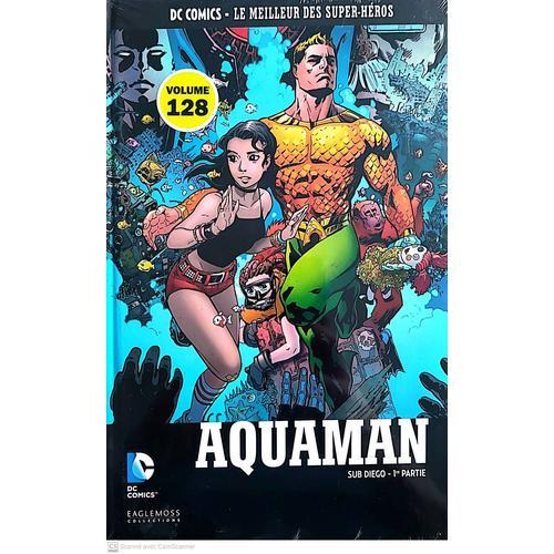 Bd Dc Comics Le Meilleur Des Super Héros Numéro 128 Aquaman Sub Diego Partie 1 Eaglemoss
