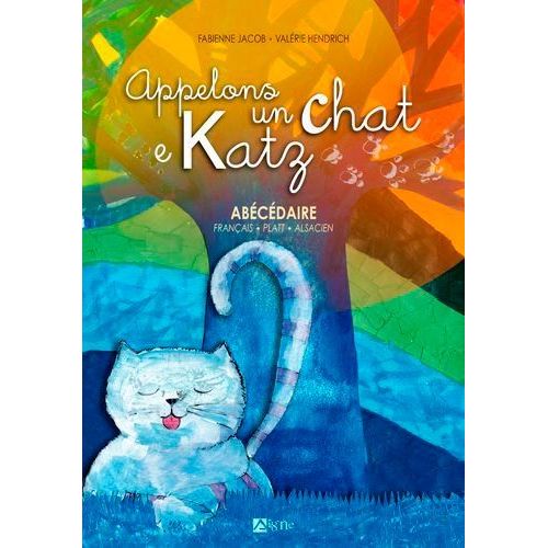 Appelons Un Chat E Katz - Abécédaire Français-Platt-Alsacien