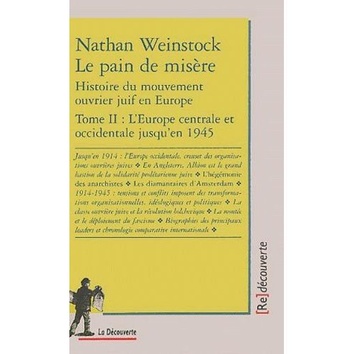Le Pain De Misère - Histoire Du Mouvement Ouvrier Juif En Europe, Tome 2, L'europe Centrale Et Occidentale Jusqu'en 1945
