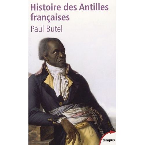 Histoire Des Antilles Françaises - Xviie-Xxe Siècle