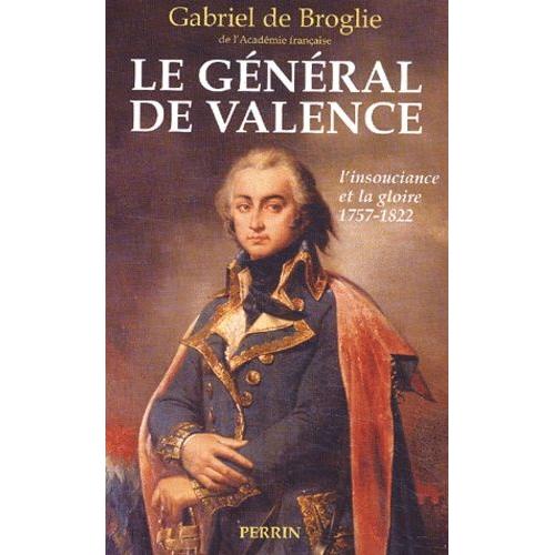 Le Général De Valence Ou L'insouciance Et La Gloire
