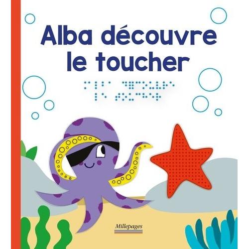 Les Découvertes D'alba - Alba Découvre Le Toucher