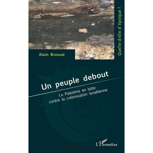 Un Peuple Debout - La Palestine En Lutte Contre La Colonisation Israélienne