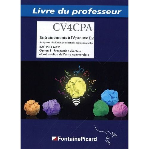 Entraînement À L'épreuve E2 Analyse Et Résolution De Situations Professionnelles Bac Pro Mcv - Option B - Prospection Clientèle Et Valorisation De L'offre Commerciale