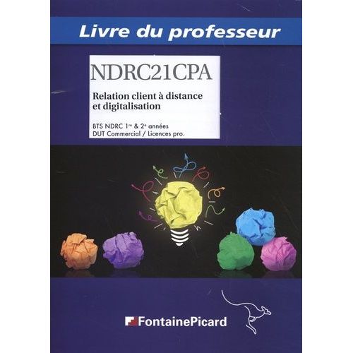 Relation Client À Distance Et Digitalisation Bts Ndrc 1re & 2e Années / Dut Commercial / Licences Pro - Livre Du Professeur