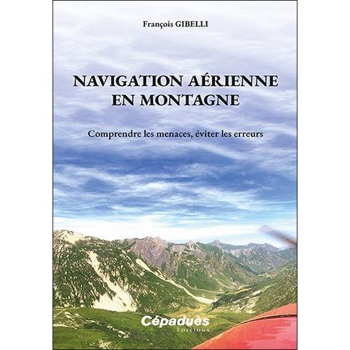 Navigation Aérienne En Montagne - Comprendre Les Menaces, Éviter Les Erreurs