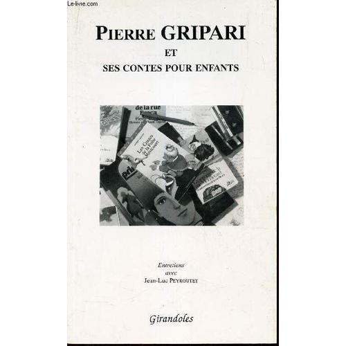 Pierre Gripari Et Ses Contes Pour Enfants - Entretiens Avec Jean-Luc Peyroute