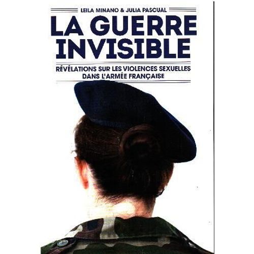 La Guerre Invisible / Révélations Sur Les Violences Sexuelles Dans L'armée Française