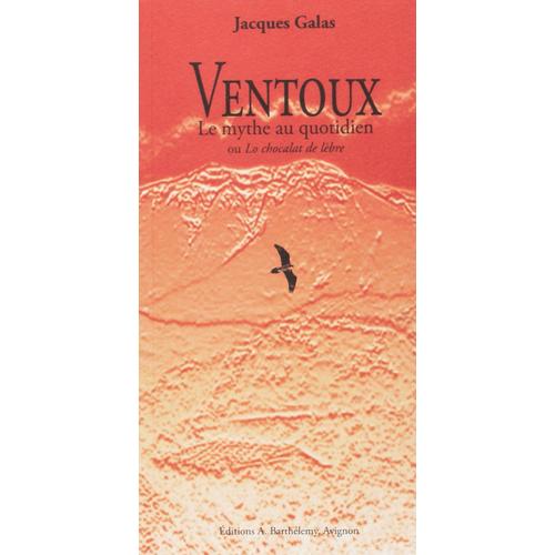 Ventoux, Le Mythe Au Quotidien Ou Lo Chocalat De Lebre