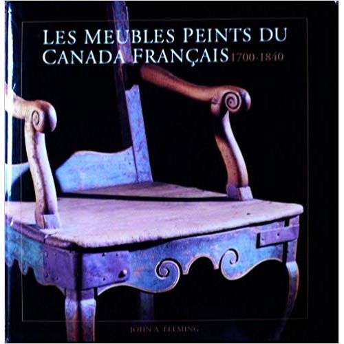 Meubles Peints Du Canada Français 1700 - 1840