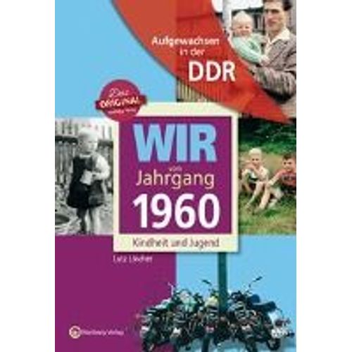 Aufgewachsen In Der Ddr - Wir Vom Jahrgang 1960 - Kindheit Und Jugend: 60. Geburtstag