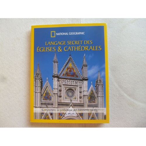 Langage Secret Des Eglises Et Des Cathédrales - Comprendre La Symbolique Des Bâtiments Sacrés