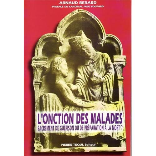 L'onction Des Malades - Sacrement De Guérison Ou De Préparation À La Mort ?