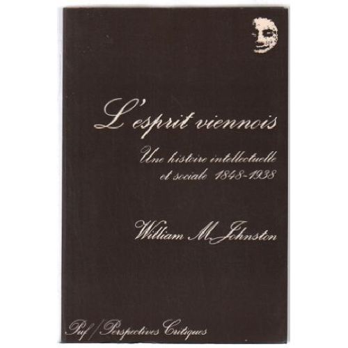 L'esprit Viennois: Une Histoire Intellectuelle Et Sociale, 1848-1938