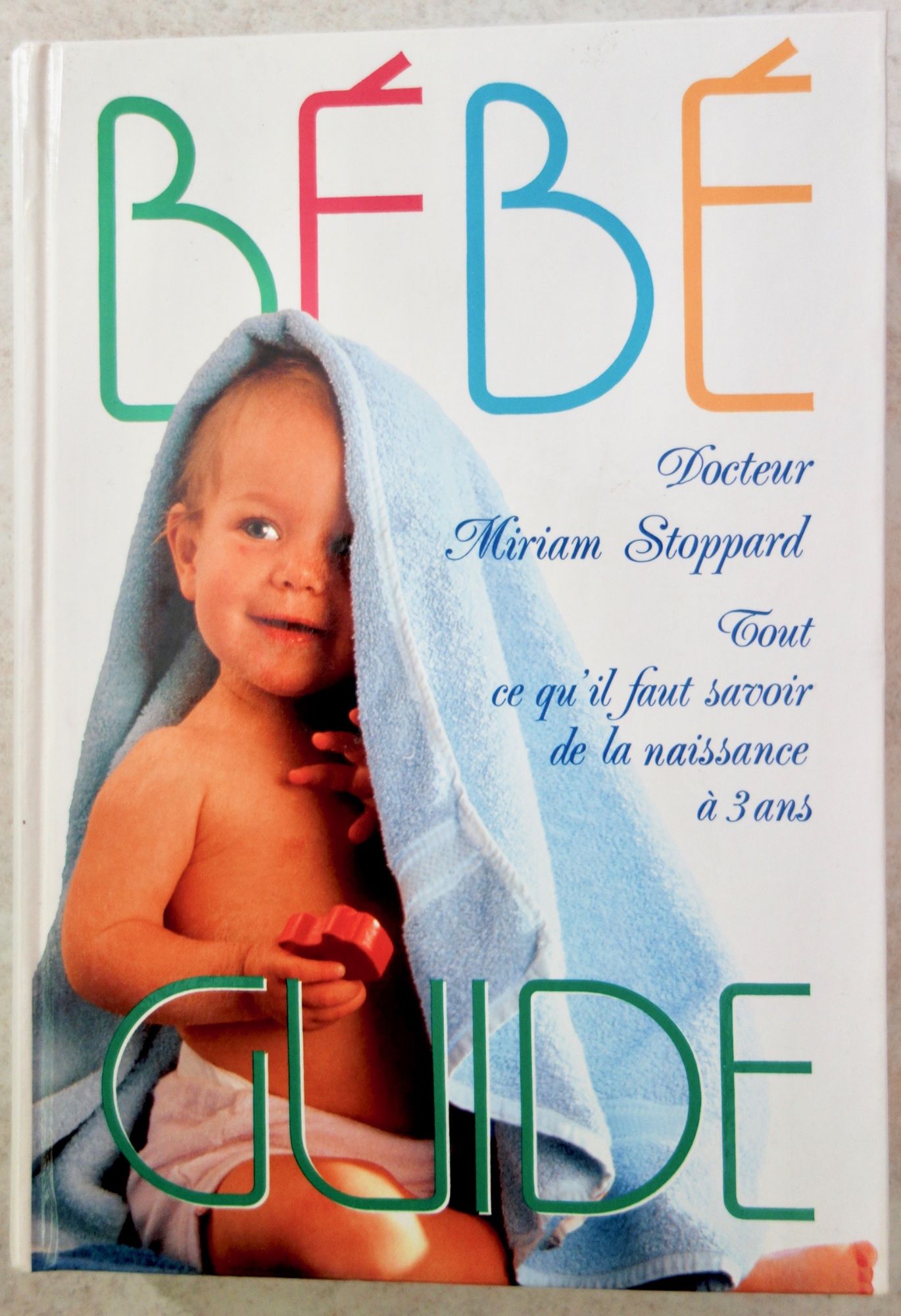 Bebe Guide Docteur Stoppard Tout Ce Qu Il Faut Savoir De La Naissance A 3 Ans 1995 Education Bebe Maman Guide Rakuten