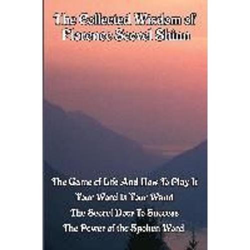 The Collected Wisdom Of Florence Scovel Shinn