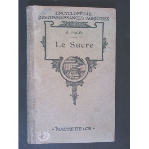 Le Sucre Et L'utilisation De Ses Sous-Produits À La Ferme G. Pagès 1914