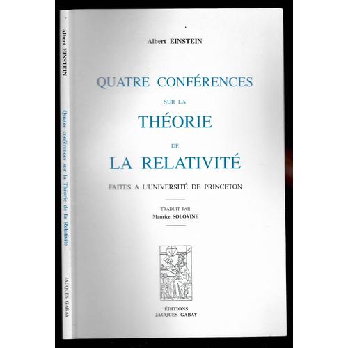 Albert Einstein 1) La Relativite 2) Quatre Conférences Sur La Théorie De La Relativité 3) Par Laurent Seksik Biographie