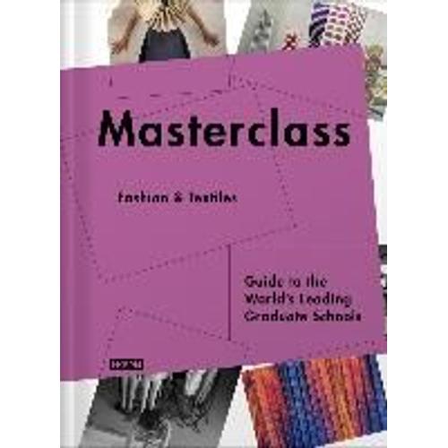 Masterclass: Fashion Design: Guide To The World's Leading Schools