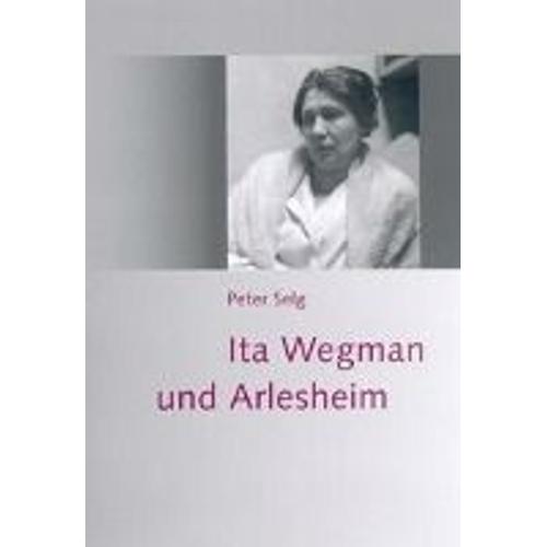 Ita Wegman Und Arlesheim