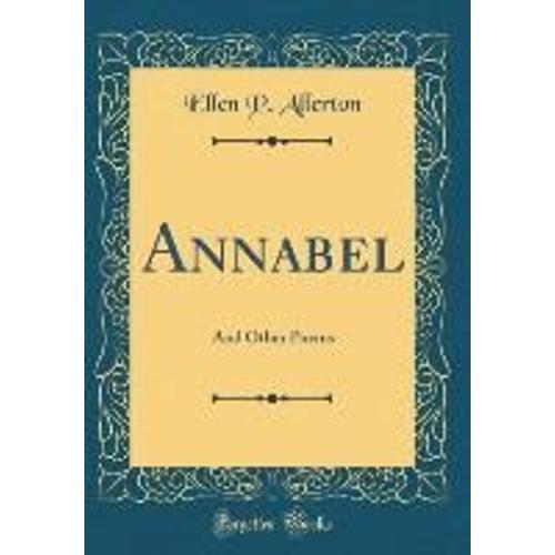 Annabel: And Other Poems (Classic Reprint)