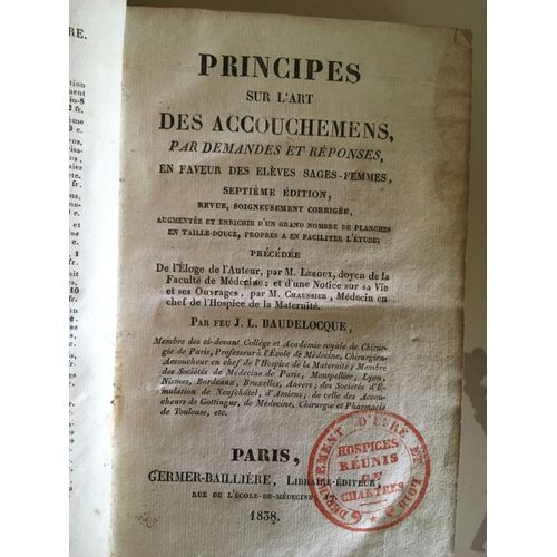 Principes Sur L'art Des Accouchemens, Par Demandes Et Réponses, En Faveur Des Élèves Sages-Femmes. [...] Précédée De L'éloge De L'auteur, Par M. Leroux,... Et D'une Notice Sur Sa Vie Et Ses Ouvrages, Par M. Chaussier,... Par Feu J.-L. Baudelocque