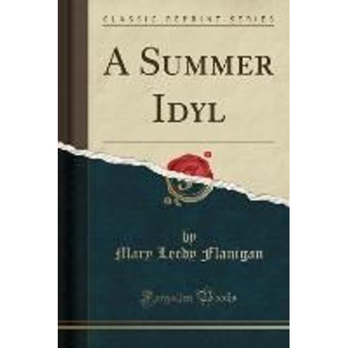 Flanigan, M: Summer Idyl (Classic Reprint)