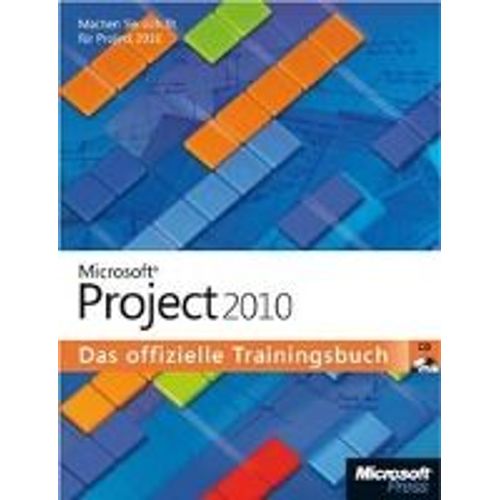 Microsoft Project 2010 - Das Offizielle Trainingsbuch
