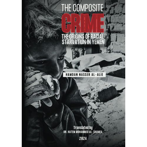 The Composite Crime: The Origins Of Racial Starvation In Yemen